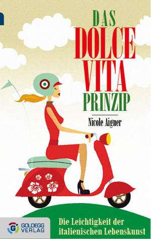 Das Dolce Vita-Prinzip de Nicole Aigner