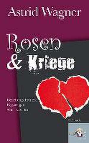 Rosen & Kriege de Astrid Wagner