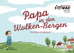 Papa in den Wolken-Bergen - Das Bilder-Erzählbuch de Sigrun Eder