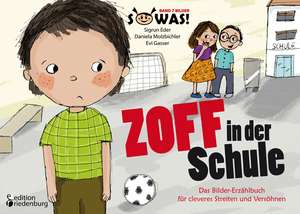 Zoff in der Schule - Das Bilder-Erzählbuch für cleveres Streiten und Versöhnen de Sigrun Eder