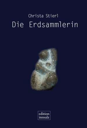 Die Erdsammlerin de Christa Stierl