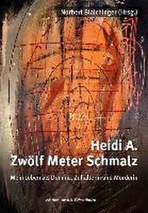 Heidi A.-Zwölf Meter Schmalz de Norbert Blaichinger