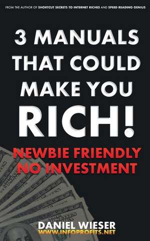 3 Manuals That Could Make You Rich! de Daniel Wieser