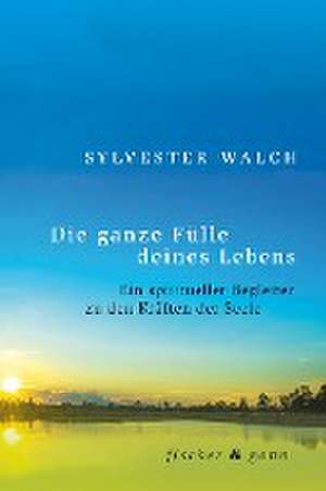 Die ganze Fülle deines Lebens de Sylvester Walch