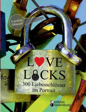 Love Locks - 300 Liebesschlösser im Portrait de Caroline Oblasser