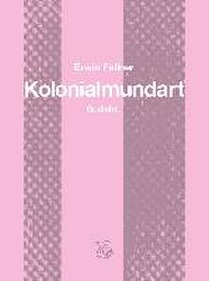 Kolonialmundart de Erwin Fellner