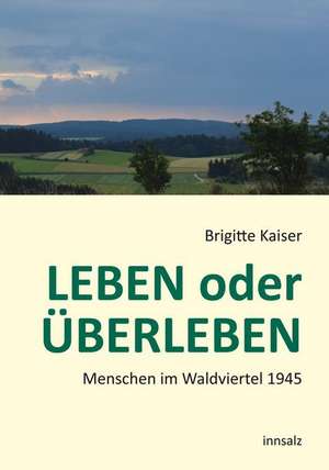 LEBEN oder ÜBERLEBEN de Brigitte Kaiser