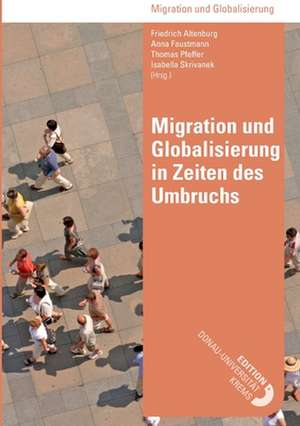 Migration und Globalisierung in Zeiten des Umbruchs de Friedrich Altenburg