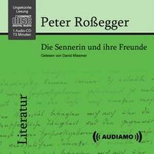 Die Sennerin und Ihre Freunde de Peter Roßegger