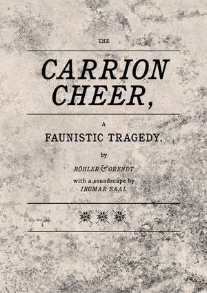 Carrion Cheer, A Faunistic Tragedy de Werner Meyer