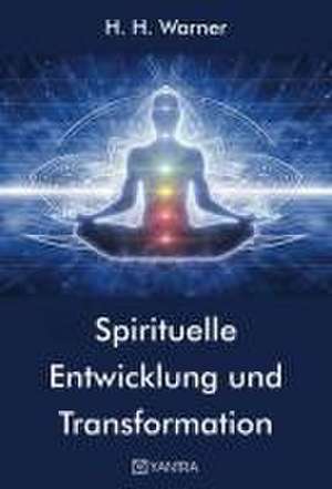 Spirituelle Entwicklung und Transformation de H. H. Warner