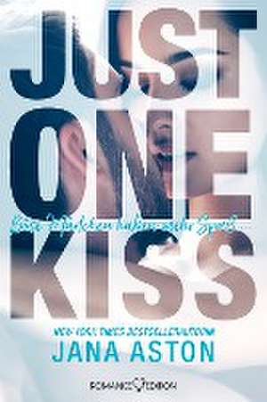 Just One Kiss: Böse Mädchen haben mehr Spaß... de Jana Aston