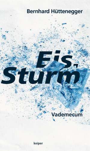 Eis.Sturm de Bernhard Hüttenegger