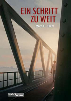 EIN SCHRITT ZU WEIT de Blum Martin Lukas