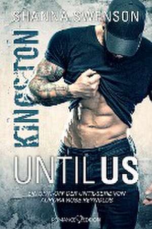 Until Us: Kingston de Shanna Swenson