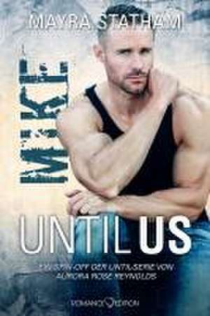 Until Us: Mike de Mayra Statham