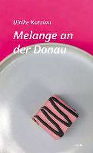 Melange an der Donau de Ulrike Kotzina