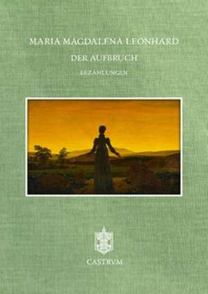 Der Aufbruch de Maria Magdalena Leonhard