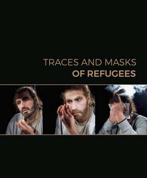 Traces and Masks of Refugees de Georg Traska