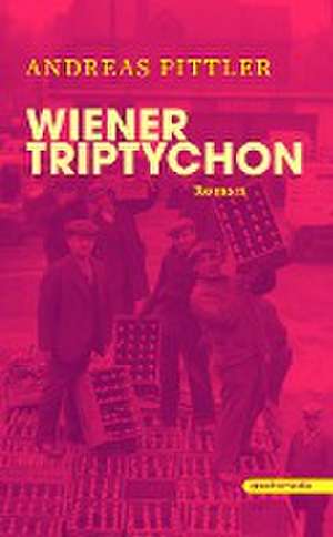 Wiener Triptychon de Andreas Pittler