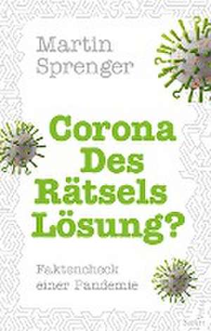 Corona - Des Rätsels Lösung? de Martin Sprenger