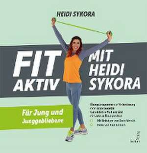 FIT AKTIV MIT HEIDISYKORA de Heidi Sykora