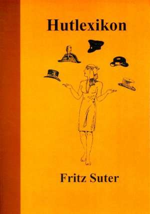 Hutlexikon de Fritz Suter