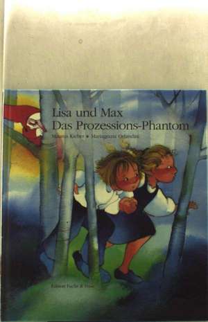 Lisa und Max. Das Prozessions-Phantom de Maurus Kieber