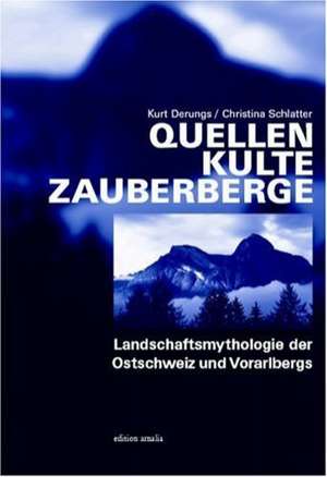 Quellen, Kulte, Zauberberge de Kurt Derungs