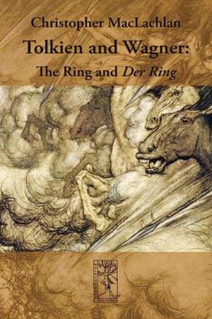 Tolkien and Wagner: The Ring and Der Ring de Christopher MacLachlan