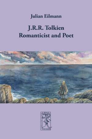 J.R.R. Tolkien - Romanticist and Poet de Julian Eilmann