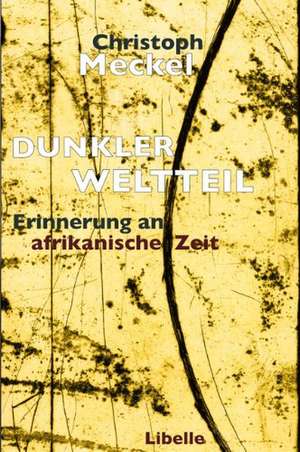 Dunkler Weltteil de Christoph Meckel