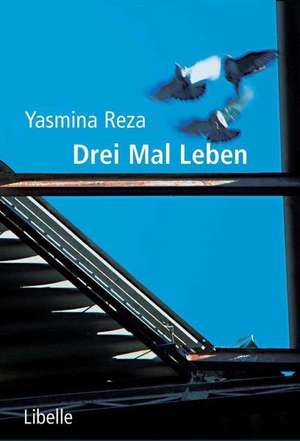 Drei Mal Leben de Yasmina Reza