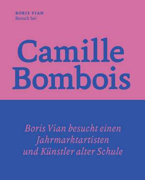 Besuch bei Camille Bombois  dem Jahrmarktartisten, Ringer und Künstler de Boris Vian