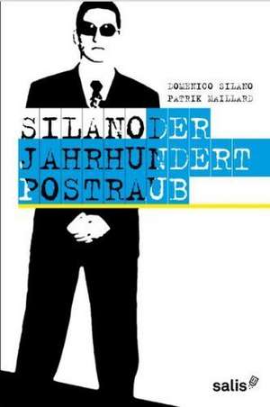 SILANO - Der Jahrhundert-Postraub de Domenico Silano