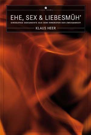 Ehe, Sex und Liebesmüh' de Klaus Heer