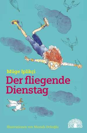 Der fliegende Dienstag de Müge Iplikçi