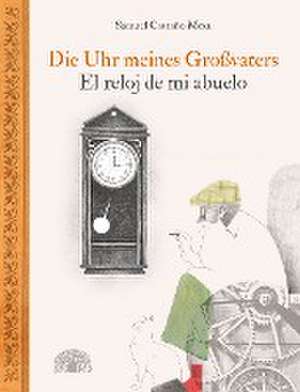 Die Uhr meines Großvaters - El reloj de mi abuelo de Samuel Castaño Mesa