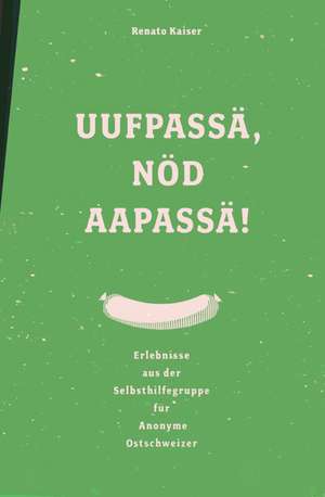 Ufpassä, nöd aapassä! de Renato Kaiser