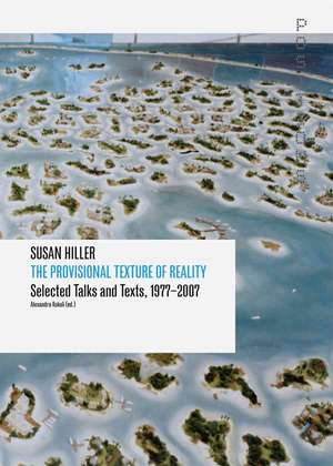 Susan Hiller: The Provisional Texture of Reality de Susan (CON) Hiller