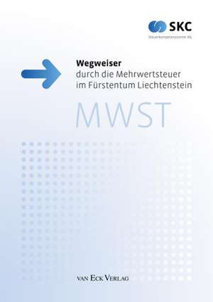 Wegweiser durch die Mehrwertsteuer im Fürstentum Liechtenstein de Max Gross