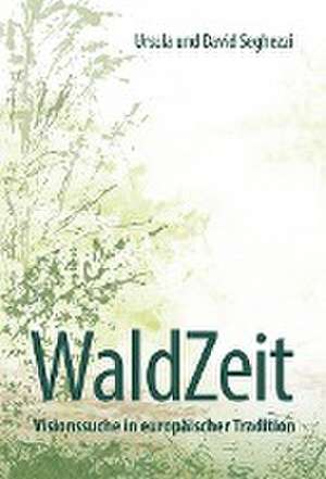 WaldZeit - Visionssuche in europäischer Tradition de Ursula Seghezzi