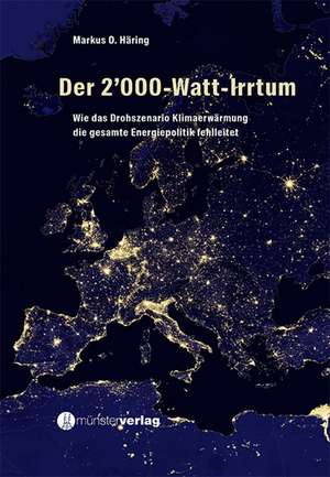 Der 2'000-Watt-Irrtum de Markus O. Häring