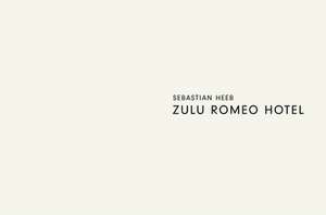 Zulu Romeo Hotel de Sebastian Heeb