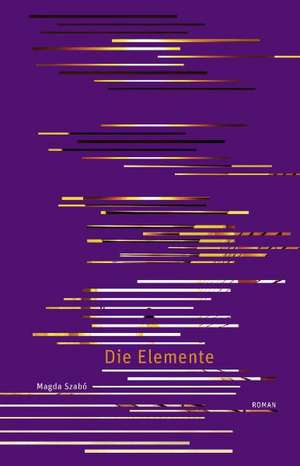 Die Elemente de Magda Szabó