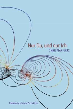 Nur Du, und nur Ich de Christian Uetz