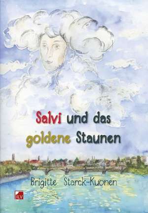 Salvi und das goldene Staunen de Brigitte Starck-Kuonen