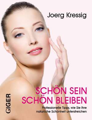 Schön sein - Schön bleiben de Joerg Kressig