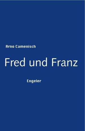 Fred und Franz de Arno Camenisch