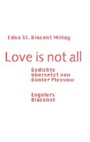 Love is not all de Edna St Vincent Millay